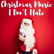 Christmas Music I Don't Hate