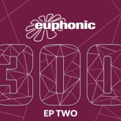 Euphonic 300 - EP Two