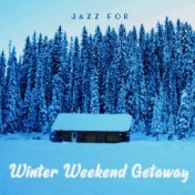 Jazz for Winter Weekend Getaway