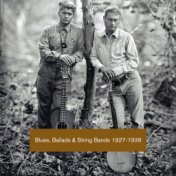 Blues, Ballads & String Bands 1927-1938 (vol.1)