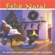 Feliz Natal - As Mais Belas Canções Natalinas Para Sua Família