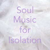 Soul Music for Isolation