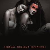 Sensual Chillout Experience - Sexy Rhythms for Passionate Night Full of Erotic Bliss and Pleasures
