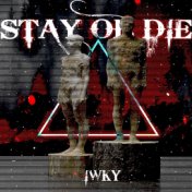 Stay Or Die