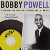The Best of Bobby Powell - There is Something in a Man
