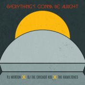 Everything's Gonna Be Alright (feat. BJ the Chicago Kid & The Hamiltones)