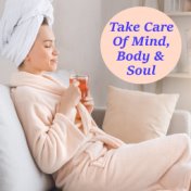 Take Care Of Mind, Body & Soul