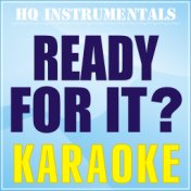 Ready for It? (Karaoke Instrumental) [Originally Performed by Taylor Swift]