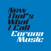 Now That´s What I Call Corona Music