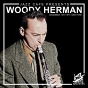 Jazz Café Presents: Woody Herman (Recorded December 13th, 1977, New York City)