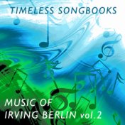 Timeless Songbooks: Irving Berlin Vol. 2