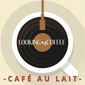 Looking 4 Coffee - Café Au Lait