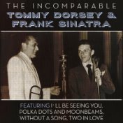 The Incomparable Tommy Dorsey & Frank Sinatra