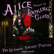 Alice Through The Looking Glass - Fantasy Playlist