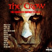 The Crow - The Complete Fantasy Playlist