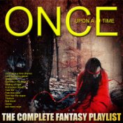 Once Upon A Time  - The Complete Fantasy Playlist