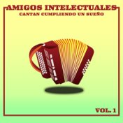 Amigos Intelectuales Cantan Cumpliendo un Sueño, Vol. 1