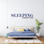 Sleeping Therapy 2019: Combination of Many Styles of New Age Music Perfect for Moments of Relaxation, Long Healing Sleep, Rest, ...