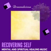 Recovering Self - Mental And Spiritual Healing Music
