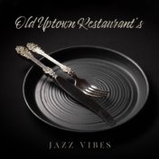 Old Uptown Restaurant’s Jazz Vibes 2020