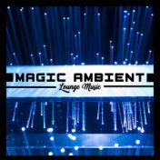 Magic Ambient Lounge Music