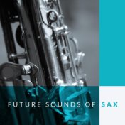 Future Sounds of Sax: Saxophone Jazz Compilation 2020