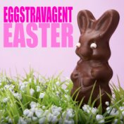 Eggstravagent Easter