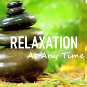 Relaxation At Any Time