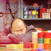 Busy Environment Rest