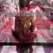 64 Sounds For Tranquility Of The Mind