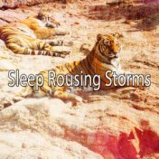 Sleep Rousing Storms