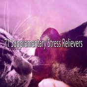 71 Supplementary Stress Relievers
