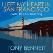 I Left My Heart In San Francisco (With Bonus Tracks)