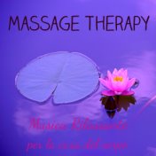 Massage Therapy - Suoni della Natura Strumentali Lounge per Masso Terapia Cura del Corpo, Musica Rilassante per Meditare