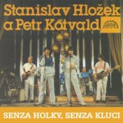 Senza Holky, Senza Kluci