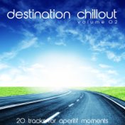 Destination Chillout, Vol. 2 (20 Tracks for Aperitif Moments)