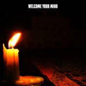 Welcome Your Mind