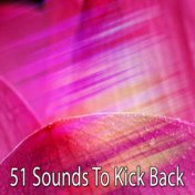 51 Sounds To Kick Back