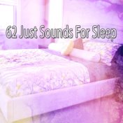 62 Just Sounds For Sleep