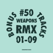 50WEAPONSRMX01-09 : Bonus Tracks