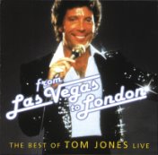 From Las Vegas To London - The Best Of Tom Jones Live