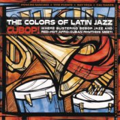 The Colors Of Latin Jazz: Cubop!