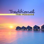 Traditional Thai Massage (Zen Time, New Age Spa Collection 2019, Elixir of Beauty & Calmness, Sensitive Relaxation, Discover You...