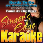 Ready to Go (Get Me out of My Mind) [Originally Performed by Panic at the Disco] [Karaoke Version]