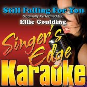 Still Falling for You (Originally Performed by Ellie Goulding) [Karaoke Version]