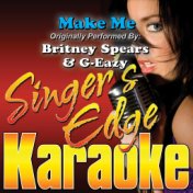 Make Me (Originally Performed by Britney Spears & G-Eazy) [Karaoke Version]
