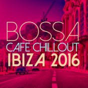 Bossa Cafe Chillout: Ibiza 2016