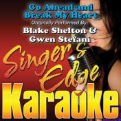 Go Ahead and Break My Heart (Originally Performed by Blake Shelton & Gwen Stefani) [Instrumental]