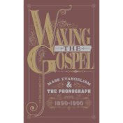 Waxing The Gospel: Mass Evangelism And The Phonograph, 1890-1900