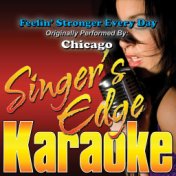 Feelin' Stronger Every Day (Originally Performed by Chicago) [Karaoke Version]